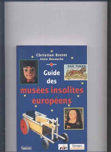 Beispielbild fr Guide des muses insolites europens zum Verkauf von Ammareal