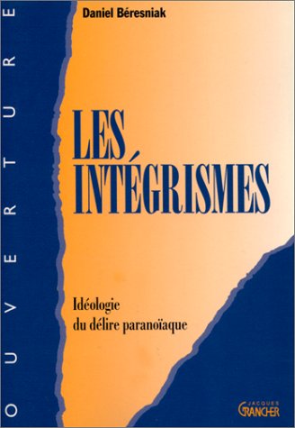 Beispielbild fr Les intgrismes : Idologie du dlire paranoaque zum Verkauf von Ammareal