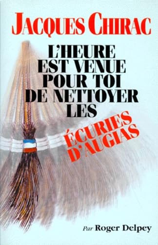 Beispielbild fr Jacques Chirac, l'heure est venue pour toi de nettoyer les  curies d'Augias Delpey, Roger zum Verkauf von LIVREAUTRESORSAS