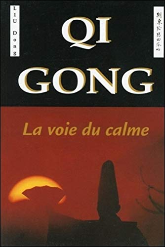 Beispielbild fr Qi Gong, la voie du calme - Principes philosophiques et apllications therapeutiques zum Verkauf von Ed Buryn Books
