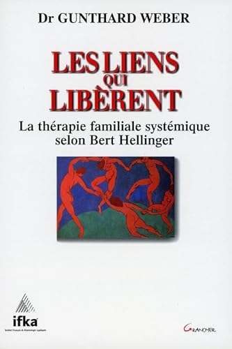 Les liens qui libÃ¨rent - La thÃ©rapie familiale systÃ©mique selon Bert Hellinger (9782733906071) by Weber, Gunthard