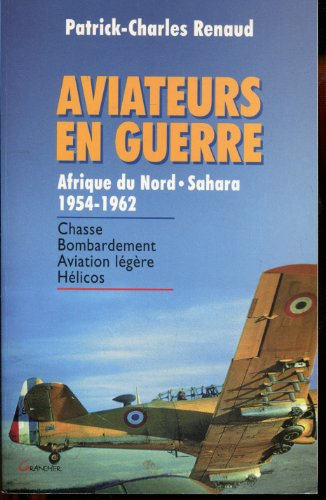 Beispielbild fr Aviateurs en guerre, Afrique du Nord - Sahara 1954-1962 zum Verkauf von Ammareal