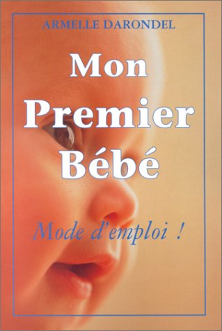 9782733906767: Mon premier bb : mode d'emploi