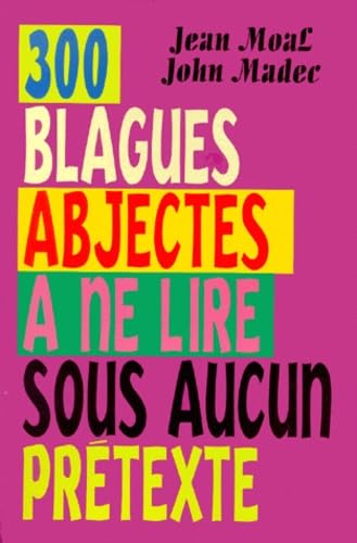 Stock image for 300 blagues abjectes  ne lire sous aucun prtexte for sale by Ammareal