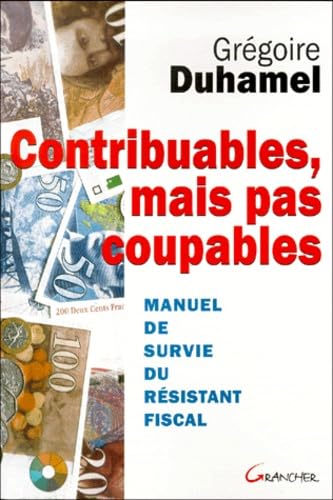 Imagen de archivo de Contribuables mais pas coupables : manuel de survie du rsistant fiscal a la venta por Librairie Th  la page