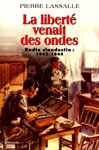 Beispielbild fr La Libert Venait Des Ondes : Radio Clandestin, 1942-1944 zum Verkauf von RECYCLIVRE