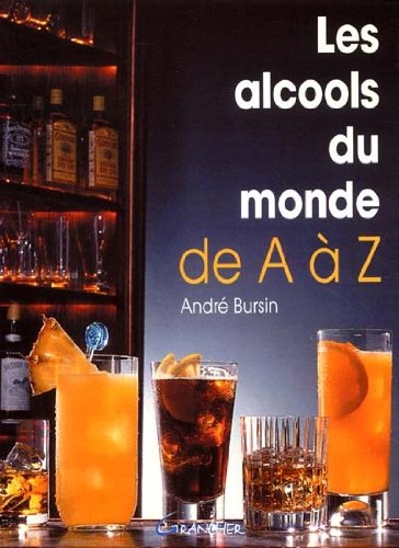 Les Alcools du Monde de A à Z