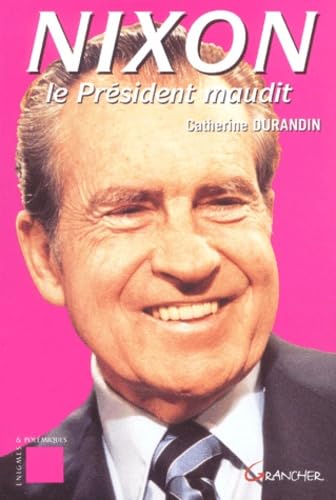 Nixon: Le preÌsident maudit (Enigmes & poleÌmiques) (French Edition) (9782733907566) by Catherine Durandin