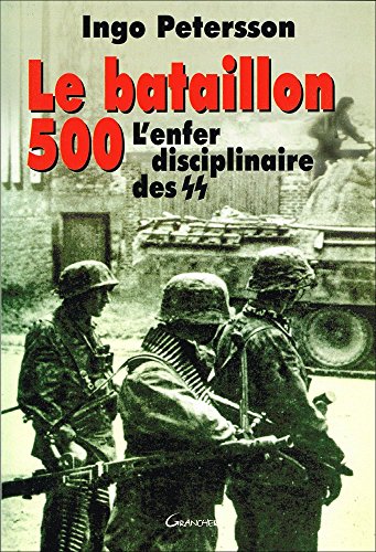 9782733907641: Le Bataillon 500. L'Enfer Disciplinaire Des Ss