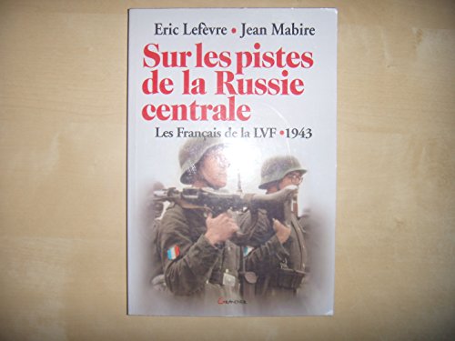 Stock image for Sur les pistes de la Russie centrale : Les Franais de la LVF, 1943 for sale by medimops