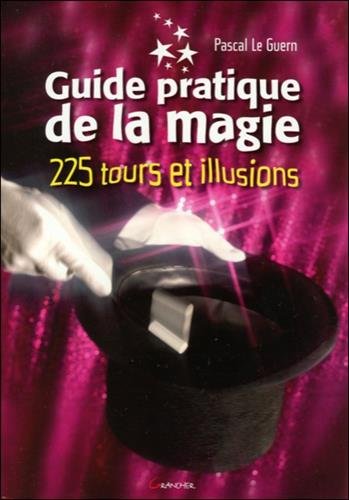 Beispielbild fr Guide Pratique De La Magie : 225 Tours De Magie zum Verkauf von RECYCLIVRE