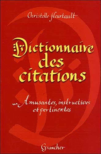 Beispielbild fr Dictionnaire Des Citations : Amusantes, Instructives Et Pertinentes zum Verkauf von RECYCLIVRE