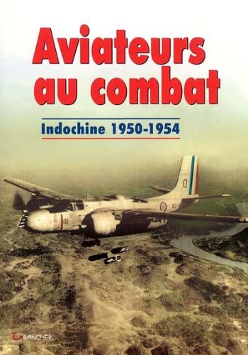 Beispielbild fr Aviateurs au combat : Indochine 1950-1954 zum Verkauf von medimops