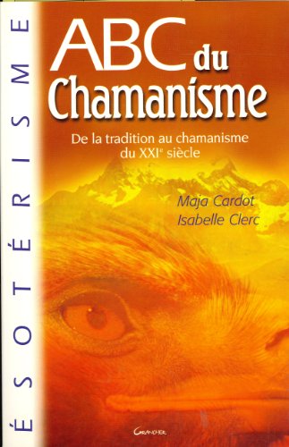 Beispielbild fr ABC du chamanisme : De la tradition au chamanisme du XXIe sicle zum Verkauf von medimops