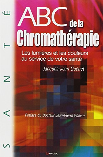 Stock image for ABC de la chromathrapie. Les lumires et les couleurs au service de votre sant for sale by medimops