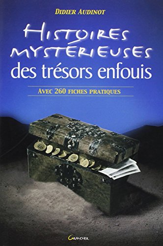 Beispielbild fr Histoires mystrieuses des trsors enfouis : Suivies d'une liste commente de 260 trsors  dcouvrir zum Verkauf von medimops