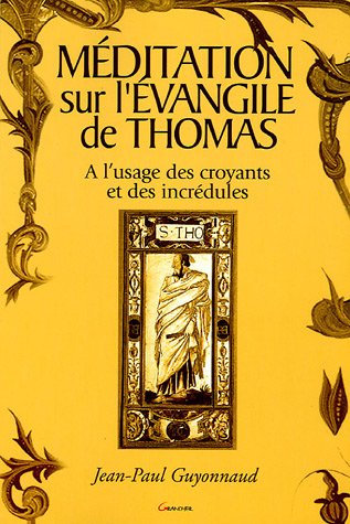 Beispielbild fr Mditation sur l'vangile de Thomas : A l'usage des croyants et des incrdules zum Verkauf von medimops