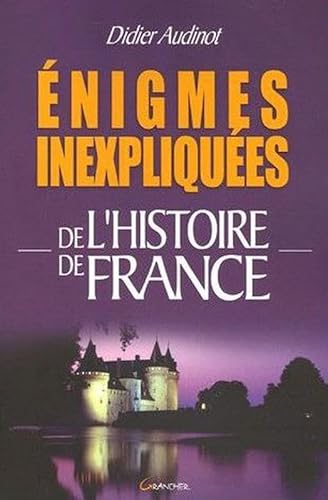 Beispielbild fr Enigmes inexpliques de l'histoire de France zum Verkauf von Ammareal