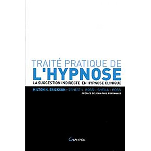 Imagen de archivo de Trait Pratique De L'hypnose : La Suggestion Indirecte En Hypnose Clinique a la venta por RECYCLIVRE