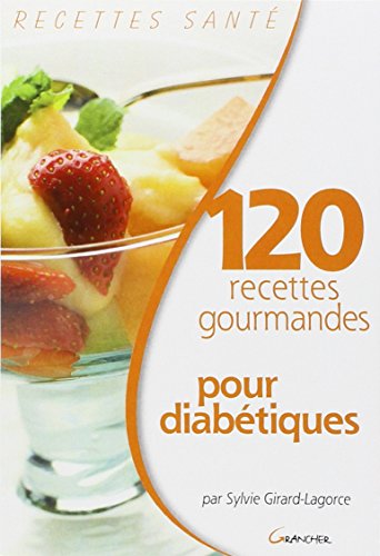 Beispielbild fr 120 recettes gourmandes pour diabtiques zum Verkauf von Ammareal