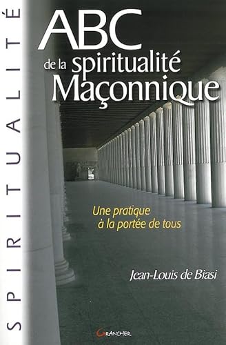 Imagen de archivo de ABC DE LA SPIRITUALITE MACONNIQUE a la venta por LiLi - La Libert des Livres