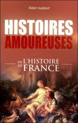 9782733909805: Histoires amoureuses de l'histoire de France