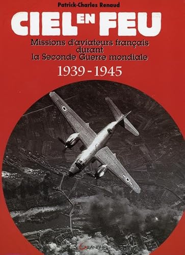 9782733909829: Ciel en feu: Missions d'aviateurs franais durant la Seconde Guerre mondiale 1939-1945