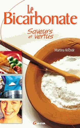 Beispielbild fr Le bicarbonate - Saveurs et vertus zum Verkauf von Ammareal