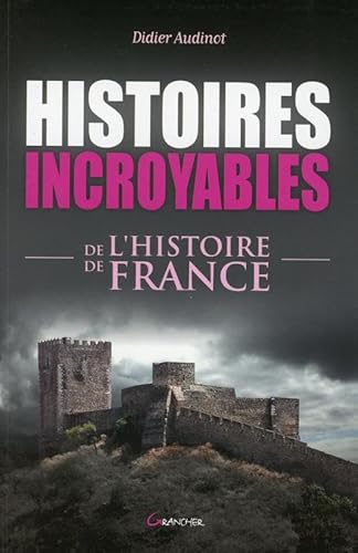 Beispielbild fr Histoires incroyables de l'histoire de France zum Verkauf von medimops