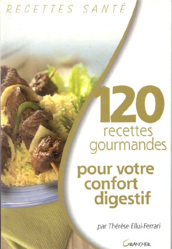Imagen de archivo de 120 recettes gourmandes pour votre confort digestif a la venta por medimops