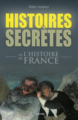 Beispielbild fr Histoires secrtes de l'histoire de France zum Verkauf von LeLivreVert