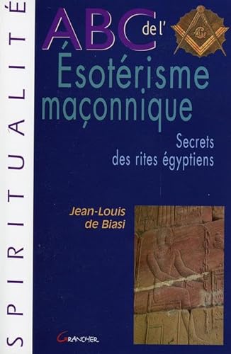 Beispielbild fr ABC de l'sotrisme maonnique : Secrets des rites gyptiens zum Verkauf von medimops