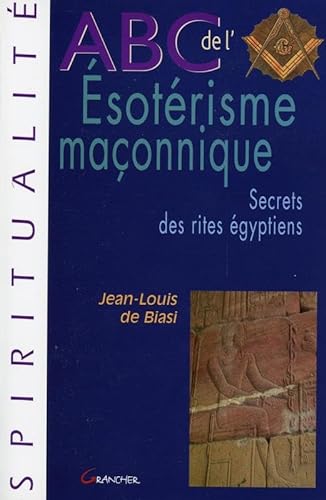 Imagen de archivo de ABC de l'sotrisme maonnique : Secrets des rites gyptiens a la venta por medimops