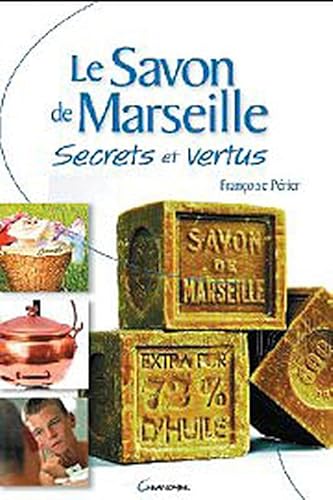 Imagen de archivo de Le savon de Marseille - Secrets et vertus a la venta por Ammareal