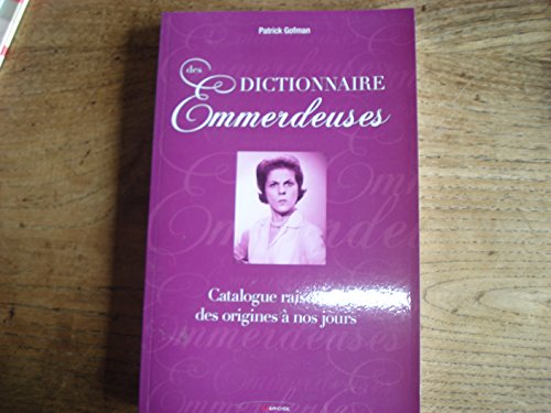 Beispielbild fr Dictionnaire Des Emmerdeuses : Catalogue Raisonn, Des Origines  Nos Jours zum Verkauf von RECYCLIVRE
