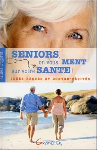 9782733912225: Seniors, on vous ment sur votre sant