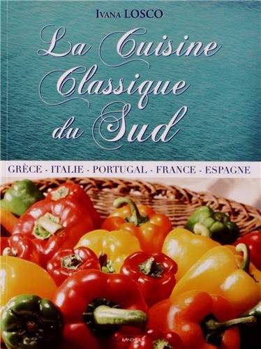 Beispielbild fr La Cuisine Classique Du Sud : Espagne, France, Grce, Italie, Portugal zum Verkauf von RECYCLIVRE