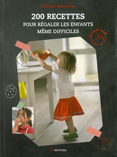 9782733912553: 200 recettes pour rgaler les enfants, mme difficiles