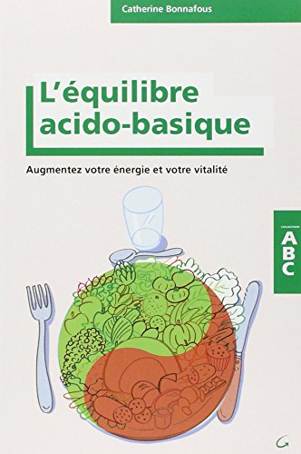 Beispielbild fr L'quilibre acido-basique - Augmentez votre nergie et votre vitalit - ABC zum Verkauf von medimops