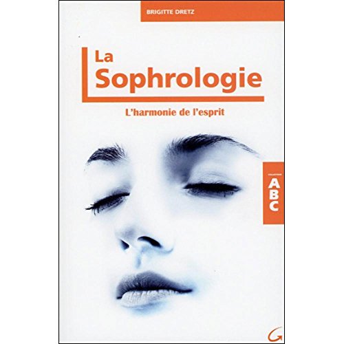 Stock image for La Sophrologie - L'harmonie de l'esprit - ABC for sale by medimops