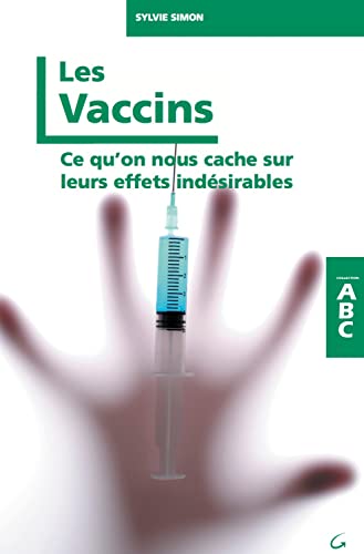 9782733912966: Les vaccins: Ce qu'on nous cache sur leurs effets indsirables