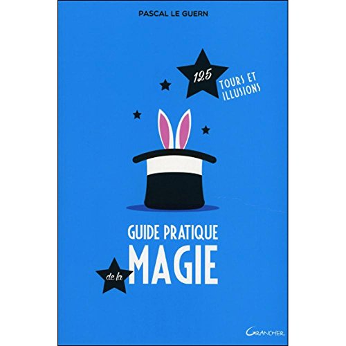 Beispielbild fr Guide pratique de la magie - 125 tours et illusions zum Verkauf von Ammareal