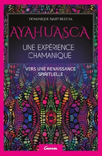 9782733913406: Ayahuasca, une exprience chamanique, vers une renaissance spirituelle