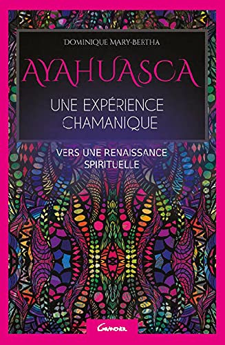 9782733913406: Ayahuasca - Une exprience chamanique - Vers une renaissance spirituelle