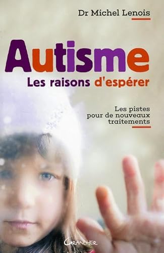 Beispielbild fr Autisme - Les raisons d'esprer - Les pistes pour de nouveaux traitements zum Verkauf von Ammareal