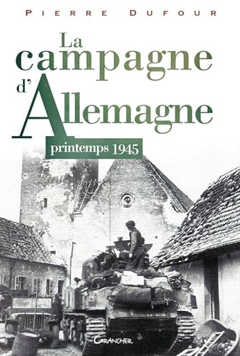 Beispielbild fr La campagne d'Allemagne - Printemps 1945 zum Verkauf von medimops