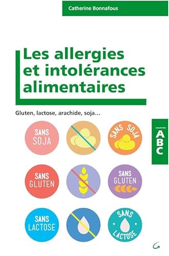 Beispielbild fr Les Allergies et intolrances alimentaires : Gluten, lactose, arachides, soja. zum Verkauf von Revaluation Books