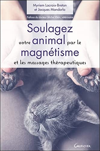 Beispielbild fr Soulagez votre animal par le magntisme et les massages thrapeutiques zum Verkauf von Gallix