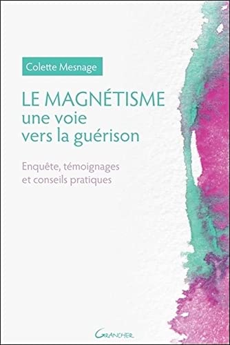 Beispielbild fr Le Magntisme - Une voie vers la gurison - Enqute, tmoignages et conseils pratiques zum Verkauf von medimops