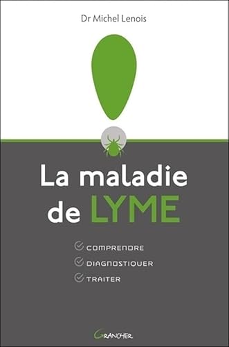 Beispielbild fr La maladie de Lyme - Comprendre - Diagnostiquer - Traiter zum Verkauf von Ammareal